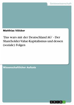 'Das wars mit der Deutschland AG' - Der Shareholder-Value-Kapitalismus und dessen (soziale) Folgen (eBook, PDF)
