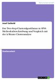 Der Two-Step-Clusteralgorithmus in SPSS: Methodenbeschreibung und Vergleich mit der k-Means Clusteranalyse (eBook, PDF)