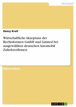 Wirtschaftliche Akzeptanz der Rechtsformen GmbH und Limited bei ausgewählten deutschen Automobil Zuliefererfirmen (eBook, PDF) - Kroll, Henry