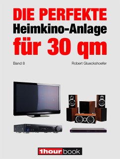 Die perfekte Heimkino-Anlage für 30 qm (Band 8) (eBook, ePUB) - Glueckshoefer, Robert