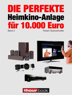 Die perfekte Heimkino-Anlage für 10.000 Euro (Band 3) (eBook, ePUB) - Glueckshoefer, Robert