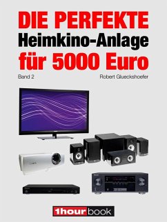 Die perfekte Heimkino-Anlage für 5000 Euro (Band 2) (eBook, ePUB) - Glueckshoefer, Robert