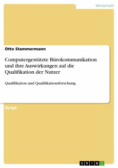 Computergestützte Bürokommunikation und ihre Auswirkungen auf die Qualifikation der Nutzer (eBook, PDF) - Stammermann, Otto