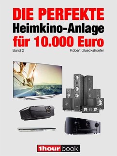 Die perfekte Heimkino-Anlage für 10.000 Euro (Band 2) (eBook, ePUB) - Glueckshoefer, Robert