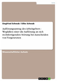 Auflösungsantrag des Arbeitgebers - Wegfallen einer die Auflösung an sich rechtfertigenden Störung bei Ausscheiden von Vorgesetzten (eBook, PDF) - Schwab, Siegfried; Schwab, Silke