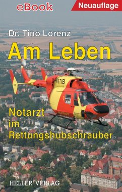 Am Leben - Notarzt im Rettungshubschrauber (eBook, ePUB) - Lorenz, Tino