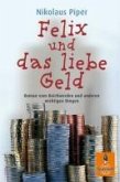 Felix und das liebe Geld (eBook, ePUB) Felix und das liebe Geld (eBook, ePUB)