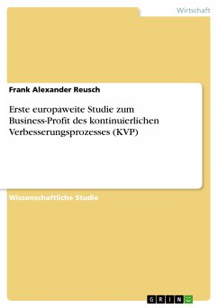 Erste europaweite Studie zum Business-Profit des kontinuierlichen Verbesserungsprozesses (KVP) (eBook, PDF) - Reusch, Frank Alexander