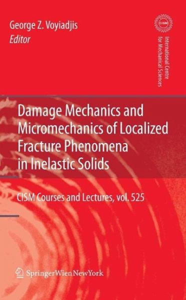 Damage Mechanics and Micromechanics of Localized Fracture Phenomena in Inelastic Solids (eBook, PDF)