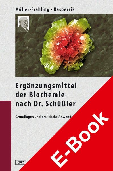Die Ergänzungsmittel der Biochemie nach Dr. Schüßler (eBook, PDF) Die Ergänzungsmittel der Biochemie nach Dr. Schüßler (eBook, PDF)