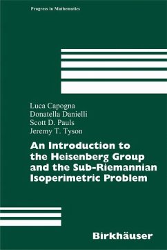 An Introduction to the Heisenberg Group and the Sub-Riemannian Isoperimetric Problem (eBook, PDF) - Capogna, Luca; Danielli, Donatella; Pauls, Scott D.; Tyson, Jeremy