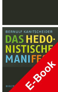 Das hedonistische Manifest (eBook, PDF) - Kanitscheider, Bernulf