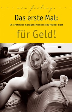 Das erste Mal: für Geld! (eBook, ePUB) - Cohen, Lisa; Jacobsen, Ulla; Vandenberg, Dave; Prinz, Jenny; Heaven, Mia; Sonnenfeld, Marie; Lee, Lena; Kane, Kristel; Koch, Juliane; Tempest, Seymour C.; Kiki