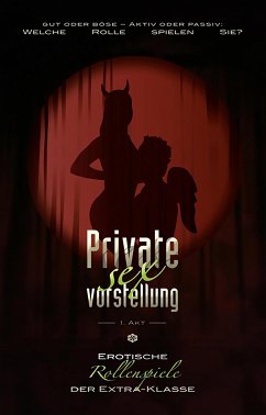 Private Sexvorstellung 1. Akt (eBook, ePUB) - Jacobsen, Ulla; Kristen, Faye; Freese, Linda; Parker, Hannah; Cohen, Lisa; Sweet, Phil; Tempest, Seymour C.; Brady, Sabrina; Bertini, Diane; Vandenberg, Dave; Wood, Simon; Trödel, Theo