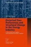 Distorted Time Preferences and Structural Change in the Energy Industry (eBook, PDF) Distorted Time Preferences and Structural Change in the Energy Industry (eBook, PDF)