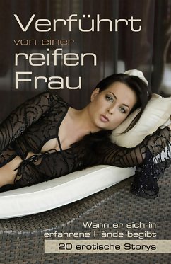 Verführt von einer reifen Frau (eBook, ePUB) - Arrez, Joaquin; Smith, Gillian; Reet, Loretta; Vandenberg, Dave; Tempest, Seymour C.; Sommerfeld, Marie; Freese, Linda; Bertini, Diane; Gallet, Jeanette; Bee, Angie; Dansk, Frederik; Corelli, Bianca; Eister, Miriam; Becker, Stephan