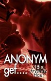 Anonym gef... (eBook, ePUB)