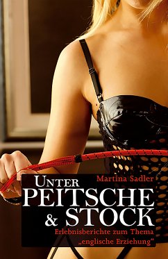 Unter Peitsche & Stock (eBook, ePUB) - Sadler, Martina