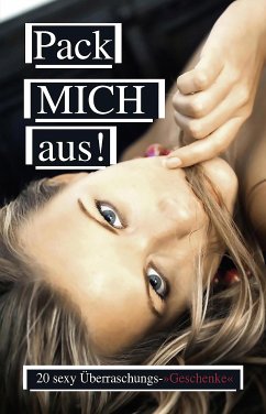 Pack mich aus (eBook, ePUB) - Cohen, Lisa; Kane, Kristel; Prinz, Jenny; Vandenberg, Dave; Jacobsen, Ulla; Dominka, Kassandra; Sonnenfeld, Marie; Rose, Candy; Bell, Anna