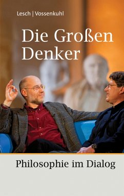 Die Großen Denker (eBook, ePUB) - Lesch, Harald; Vossenkuhl, Wilhelm
