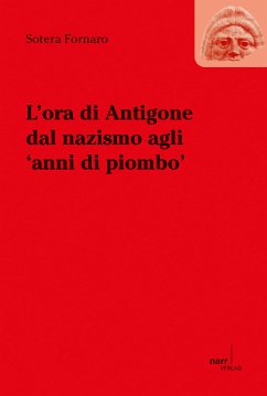 L'ora die Antigone dal nazismo agli 'anni di piombo' (eBook, PDF) - Fornaro, Sotera