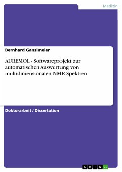 AUREMOL - Softwareprojekt zur automatischen Auswertung von multidimensionalen NMR-Spektren (eBook, PDF) - Ganslmeier, Bernhard