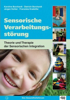 Sensorische Verarbeitungsstörung (eBook, PDF) - Borchardt, Dietrich; Borchardt, Karoline; Kohler, Jürgen; Kradolfer, Franziska