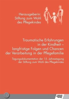 Traumatische Erfahrungen in der Kindheit - langfristige Folgen und Chancen der Verarbeitung in der Pflegefamilie (eBook, PDF)