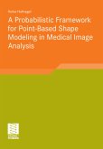 A Probabilistic Framework for Point-Based Shape Modeling in Medical Image Analysis (eBook, PDF)
