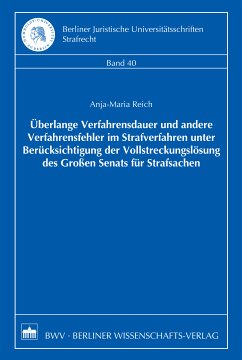 Überlange Verfahrensdauer und andere Verfahrensfehler im Strafverfahren unter Berücksichtigung der Vollstreckungslösung des Großen Senats für Strafsachen (eBook, PDF) - Reich, Anja-Maria