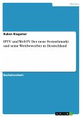 IPTV und WebTV. Der neue Fernsehmarkt und seine Wettbewerber in Deutschland (eBook, PDF)