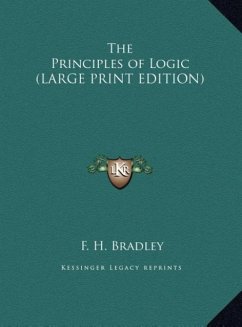 The Principles of Logic (LARGE PRINT EDITION) - Bradley, F. H.