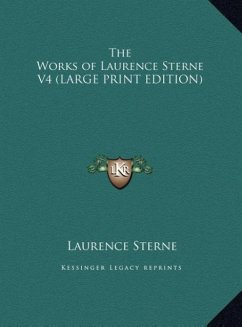 The Works of Laurence Sterne V4 (LARGE PRINT EDITION) - Sterne, Laurence