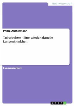 Tuberkulose - Eine wieder aktuelle Lungenkrankheit (eBook, PDF) - Austermann, Philip