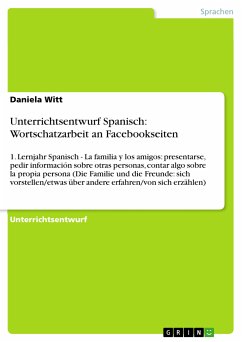Unterrichtsentwurf Spanisch: Wortschatzarbeit an Facebookseiten (eBook, PDF) - Witt, Daniela