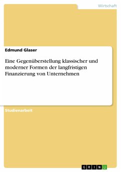 Eine Gegenüberstellung klassischer und moderner Formen der langfristigen Finanzierung von Unternehmen (eBook, PDF) - Glaser, Edmund