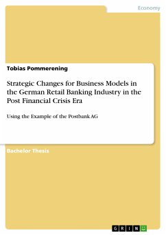 Strategic Changes for Business Models in the German Retail Banking Industry in the Post Financial Crisis Era (eBook, PDF)