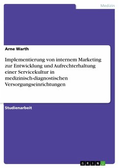 Implementierung von internem Marketing zur Entwicklung und Aufrechterhaltung einer Servicekultur in medizinisch-diagnostischen Versorgungseinrichtungen (eBook, ePUB) - Warth, Arne