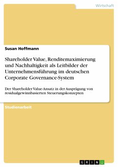 Shareholder Value, Renditemaximierung und Nachhaltigkeit als Leitbilder der Unternehmensführung im deutschen Corporate Governance-System (eBook, ePUB)