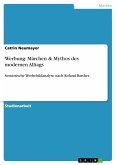 Werbung: Märchen & Mythos des modernen Alltags (eBook, PDF)