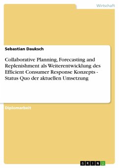 Collaborative Planning, Forecasting and Replenishment als Weiterentwicklung des Efficient Consumer Response Konzepts - Status Quo der aktuellen Umsetzung (eBook, PDF) - Dauksch, Sebastian
