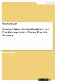 Zusammenhänge der Hauptfunktionen des Projektmanagements - Planung, Kontrolle, Steuerung (eBook, PDF)