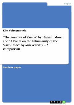 &quote;The Sorrows of Yamba&quote; by Hannah More and &quote;A Poem on the Inhumanity of the Slave-Trade&quote; by Ann Yearsley − A comparison (eBook, PDF)