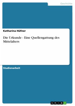 Die Urkunde - Eine Quellengattung des Mittelalters (eBook, PDF) - Hüfner, Katharina