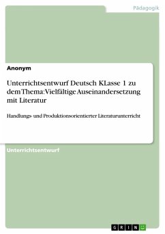 Unterrichtsentwurf Deutsch KLasse 1 zu dem Thema: Vielfältige Auseinandersetzung mit Literatur (eBook, ePUB)