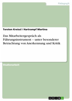 Das Mitarbeitergespräch als Führungsinstrument – unter besonderer Betrachtung von Anerkennung und Kritik (eBook, PDF) - Kreissl, Torsten; Martina, Hartrampf