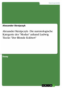 Alexander Skrzipczyk - Die narratologische Kategorie des &quote;Modus&quote; anhand Ludwig Tiecks &quote;Der Blonde Eckbert&quote; (eBook, PDF)