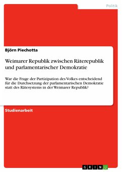 Weimarer Republik zwischen Räterepublik und parlamentarischer Demokratie (eBook, PDF) - Piechotta, Björn