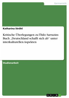 Kritische Überlegungen zu Thilo Sarrazins Buch "Deutschland schafft sich ab" unter interkulturellen Aspekten (eBook, ePUB)