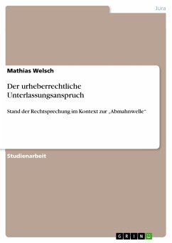 Der urheberrechtliche Unterlassungsanspruch (eBook, PDF) Der urheberrechtliche Unterlassungsanspruch (eBook, PDF)